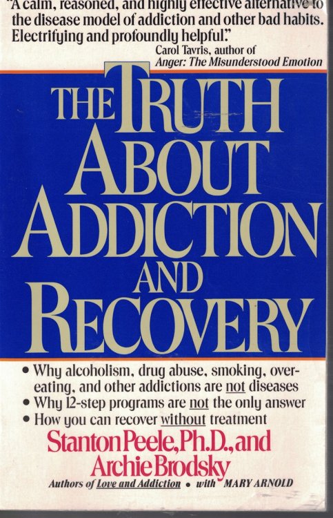 Truth about Addiction and Recovery The Life Process Program for Outgrowing Destructive Habits