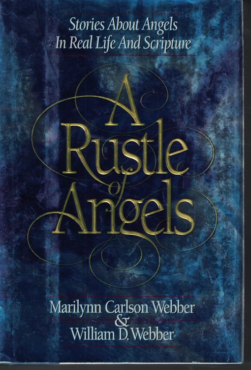A Rustle Of Angels Stories about Angels in Real Life and Scripture