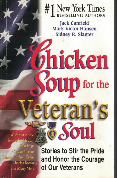 Chicken Soup For The Veteran's Soul Stories to Stir Pride and Honor the Courage of Our Veterans