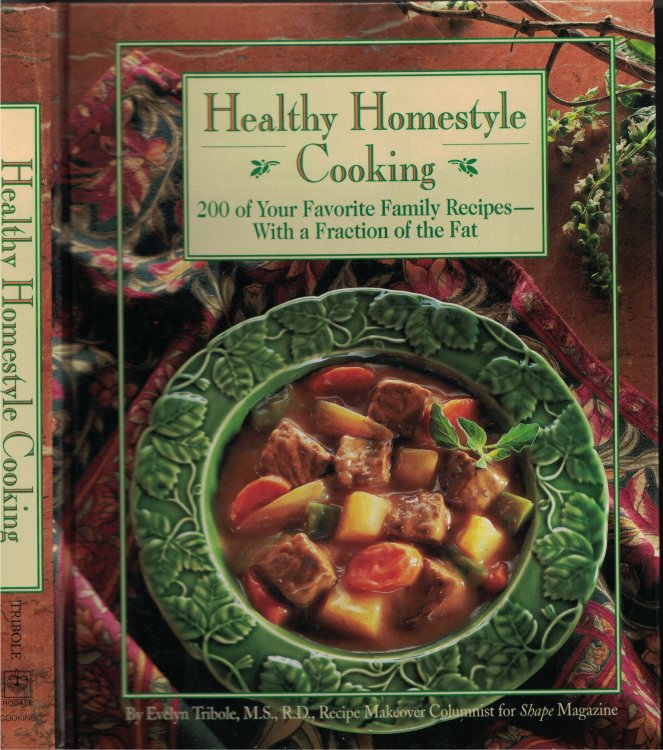 Healthy Homestyle Cooking 200 of Your Favorite Family Recipes with a Fraction of the Fat