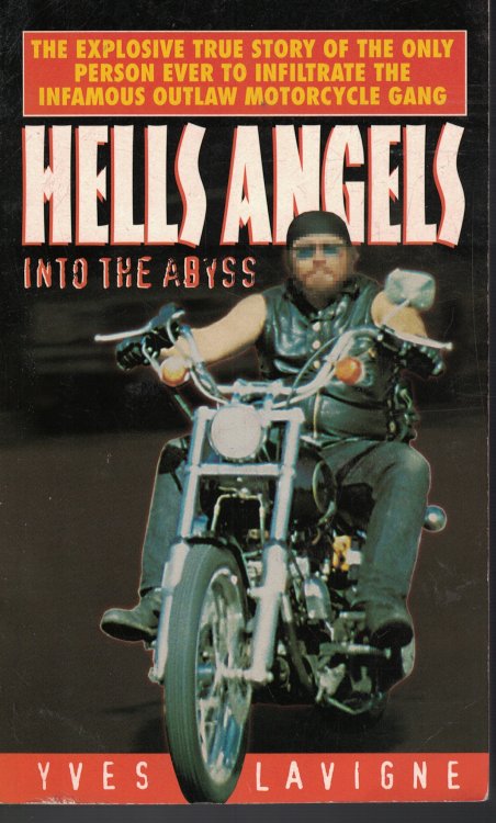 Hells Angels Into The Abyss Explosive True Story of the Only Person Ever to Infiltrate the Infamous Outlaw Motorcycle Gang
