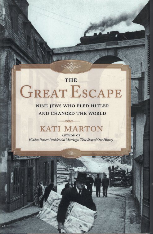 Great Escape Nine Jews Who Fled Hitler and Changed the World