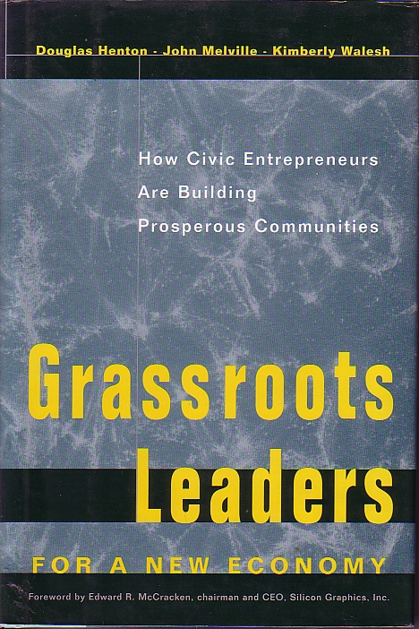 Grassroots Leaders - For A New Economy How Civic Entrepreneurs Are Building Prosperous Communities