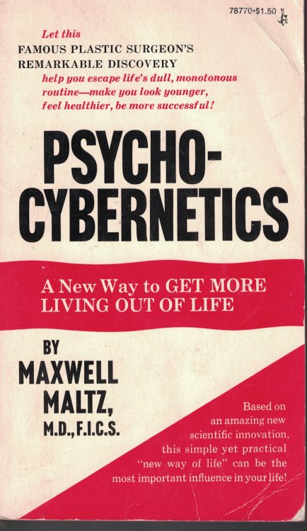 Psycho - Cybernetics A New Way To Get More Living Out Of Life