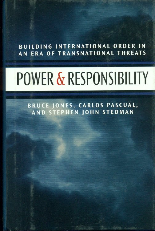 Power And Responsibility Building International Order in an Era of Transnational Threats