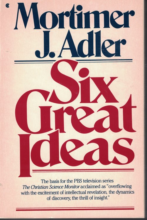 Six Great Ideas Truth Goodness Beauty Ideas We Juge by - Liberty Equality Justice Ideas We Act On