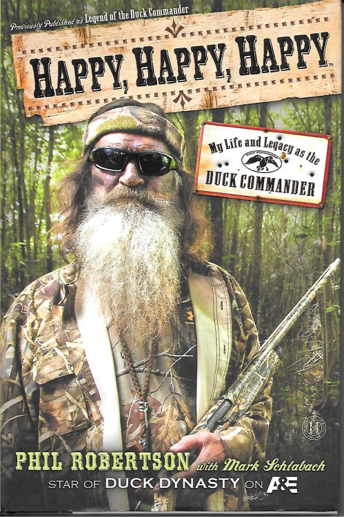 Happy, Happy, Happy My Live and Legacy As the Duck Commander