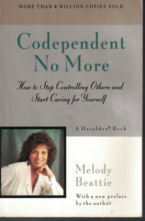 Codependent No More How to Stop Controlling Others and Start Caring for Yourself