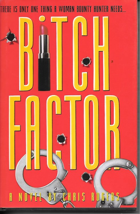 Bitch Factor There is Only One Thing a Woman Bounty Hunter Needs.