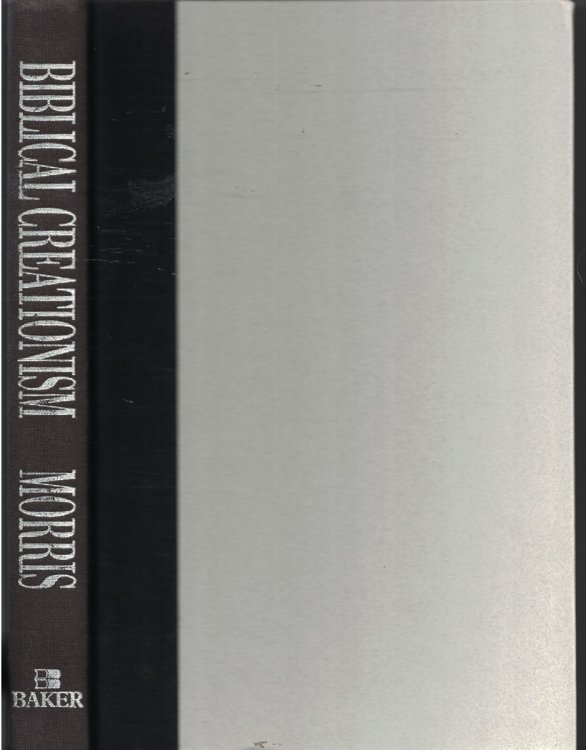 Biblical Creationism What Each Book of the Bible Teaches about Creation and the Flood