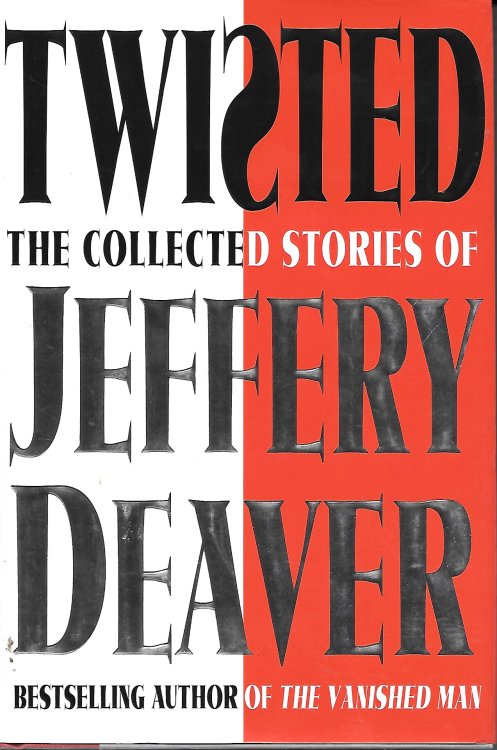 Twisted; The Collected Stories of Jeffery Deaver