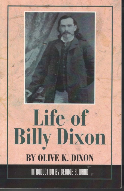 Life Of Billy Dixon - Plainsman, Scout, Pioneer