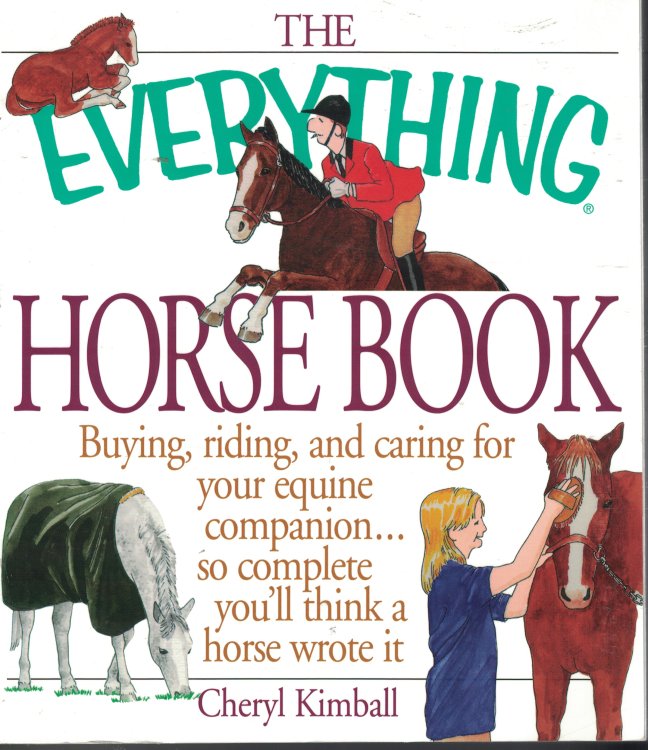 Everything Horse Book; Buying, Riding, and Caring for Your Equine Companion