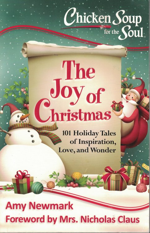 Chicken Soup For The Soul - The Joy Of Christmas; 101 Holiday Tales of Inspiration, Love and Wonder