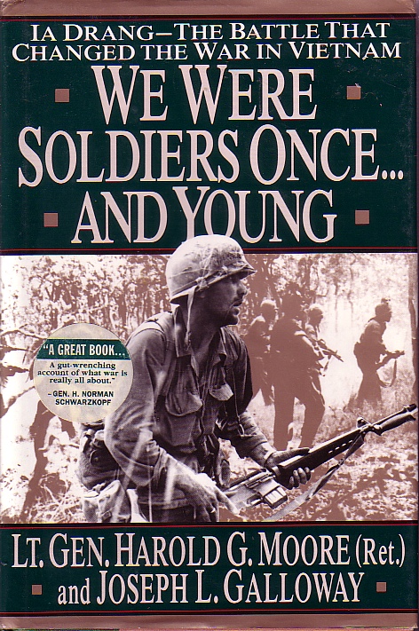We Were Soldiers Once And Young; Ia Drang the Battle That Changed the War in Vietnam
