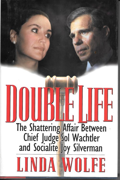 Double Life; The Shattering Affair between Chief Judge Sol Wachtler and Socialite Joy Silverman