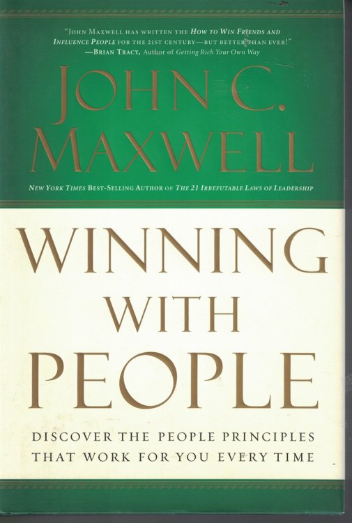 Winning with People Discover the People Principles That Work for You Every Time