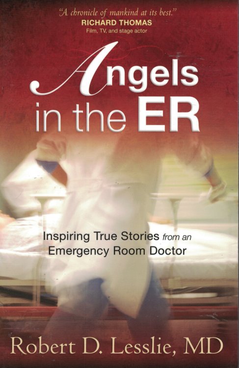 Angels In The Er - Inspiring True Stories From An Emergency Room Doctor