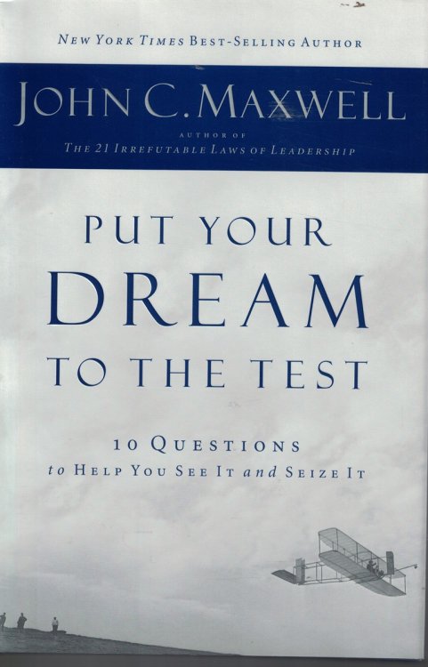 Put Your Dream to the Test 10 Questions to Help You See it and Seize It