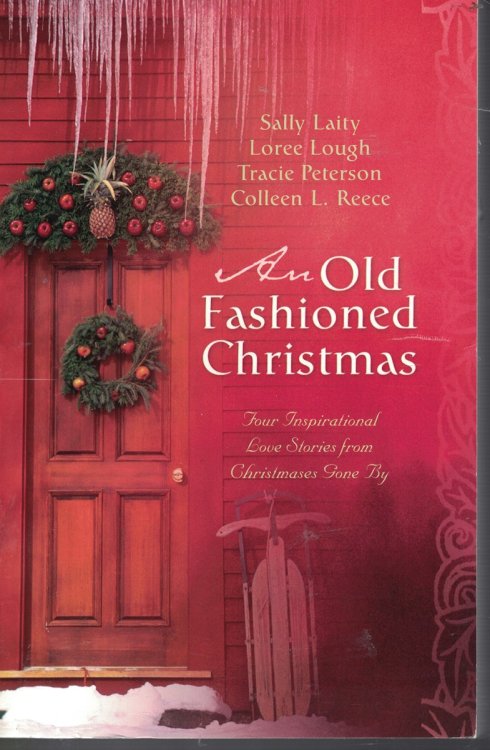 An Old Fashioned Christmas Four Inspitational Love Stories from Chirstmas Gone By
