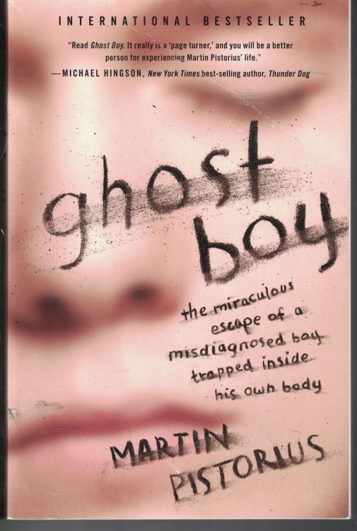 Ghost Boy The Miraculous Escape of a Misdiagnosed Boy Trapped Inside His Own Body
