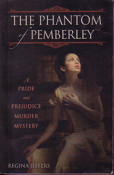 The Phantom Of Pemberley; A Pride and Prejudice Murder Mystery