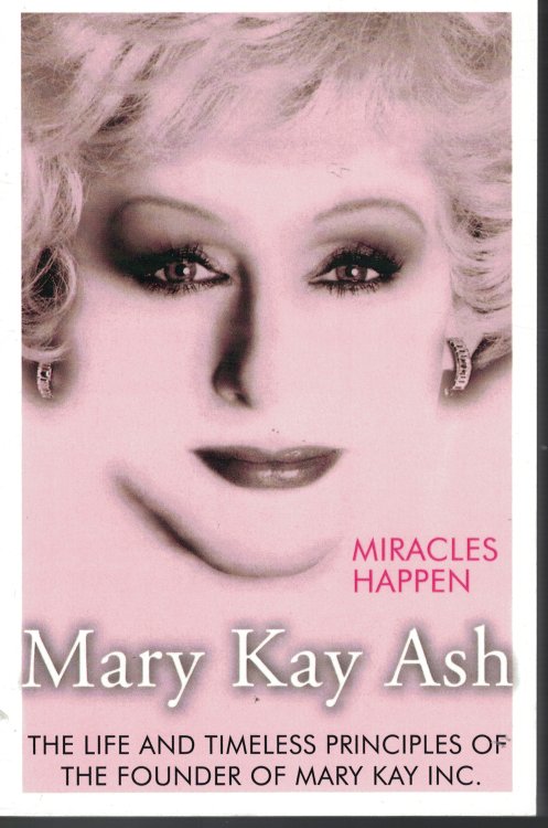 Miracles Happen; Life and Timeless Principles of the Founder of Mary Kay