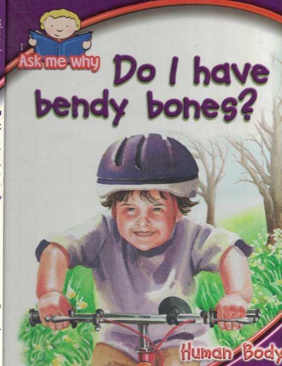 Do I Have Bendy Bones - Human Body