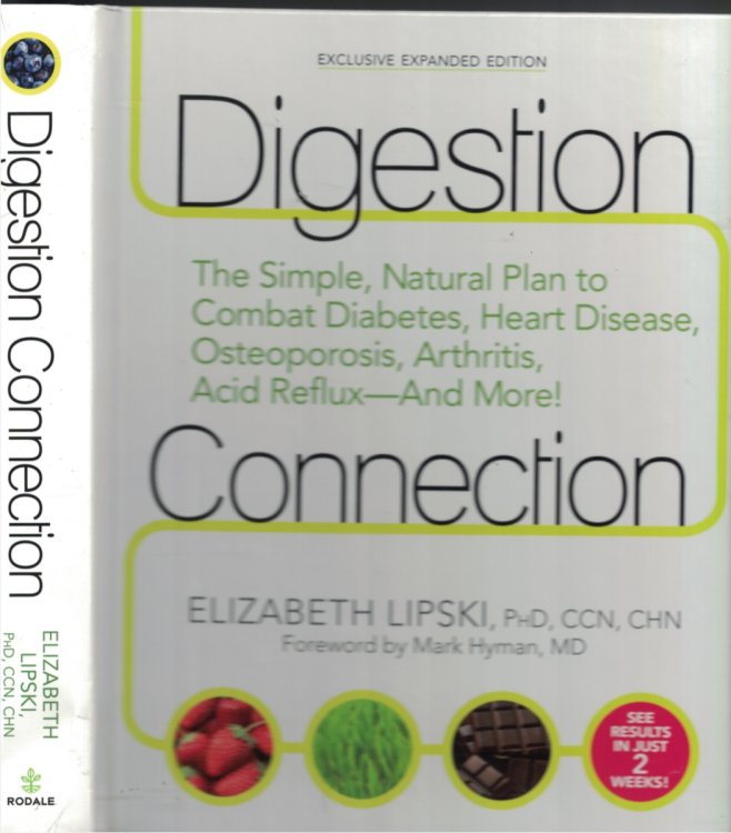 Digestion Connection Simple, Natural Plan to Combat Diabetes, Heart Disease, Osteoporsis, Arthritis, Acid Reflux and More