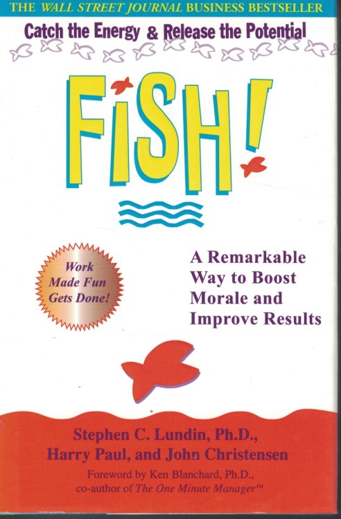 Fish - Catch The Energy And Release The Potenial Remarkable Way to Boost Moral and Improve Results