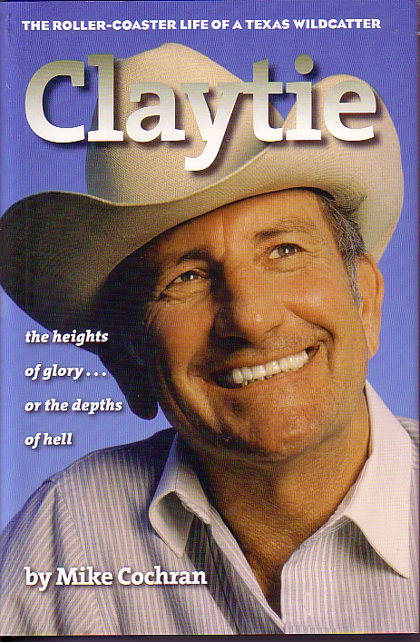 Claytie The Roller Coaster Life of Texas Wildcatter