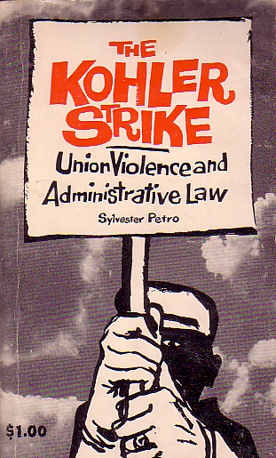 The Kohler Strike; Union Violence and Administrative Law