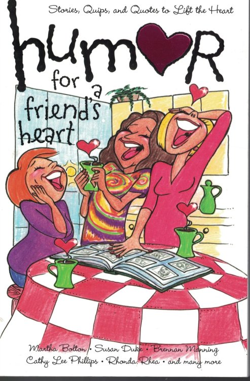 Humor For Friend's Heart; Stories, Quips, and Quotes to Lift the Heart