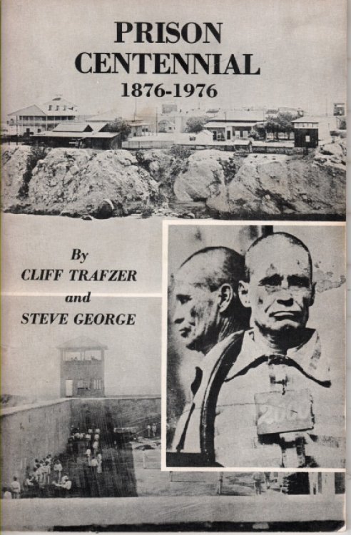 Prison Centennial, 1876-1976 A Pictorial History of the Arizona Territorial Prison At Yuma