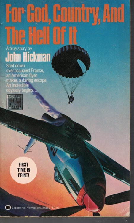 For God, Country, and the Hell of It - Shot Down over Occupied France, an American Flyer Makes a Daring Escape