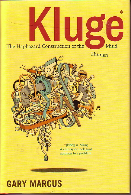 Kluge The Haphazard Construction of the Human Mind