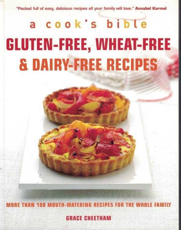 Cook's Bible Gluten Free, Wheat Free And Dairy Free Recipes More Than 100 Mouth Watering Recipes for the Whole Family