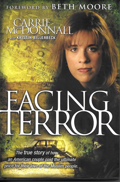 Facing Terror The True Storey of How an American Couple Paid the Ultimate Price for Their Love of the Muslim People