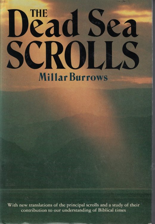 Dead Sea Scrolls - with New Translations of the Principal Scrolls and a Study of Theit Contibution to Our Understanding of Biblical Times