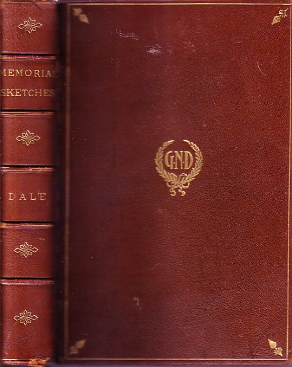 Memorial Sketches Written Of Many Friends By George Needham Dale