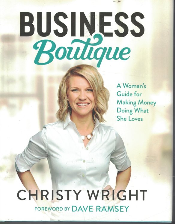 Image for Business Boutique; - a Woman's Guide for Making Money Doing What She Loves Business Boutique; - a Woman's Guide for Making Money Doing What She Loves