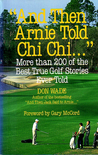 And Then Arnie Told Chi Chi . . .