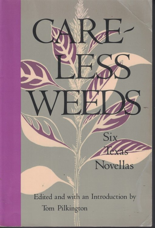 Careless Weeds - Six Texas Novellas