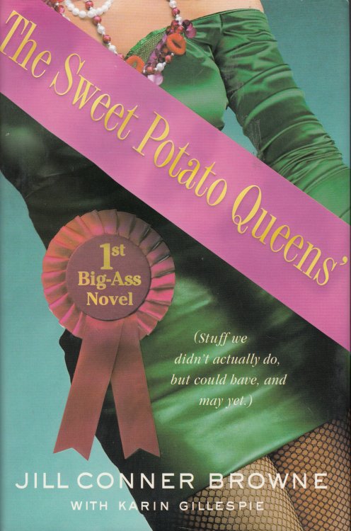 The Sweet Potato Queens' First Big-ass Novel Stuff We Didn't Actually Do, but Could Have, and May Yet