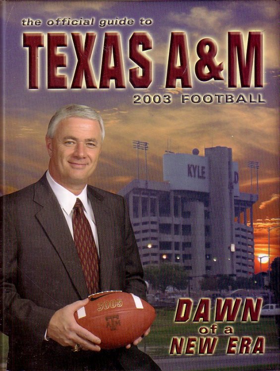 The Official Guide To Texas A & M 2003 Football Dawn of a New Era