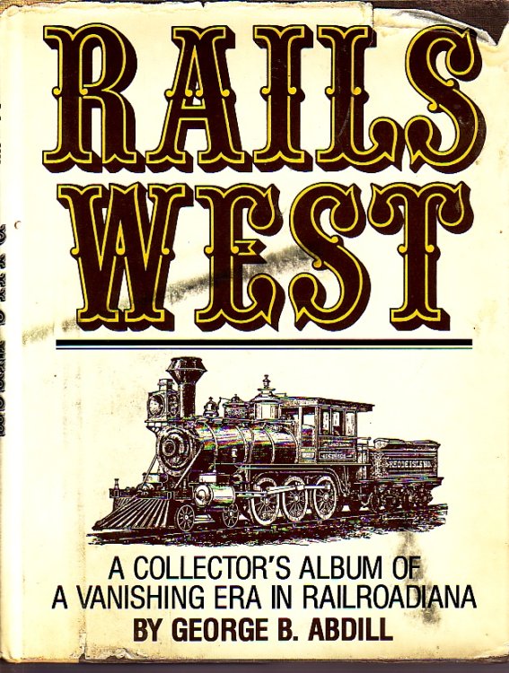 Rails West A Collectors Album of a Vanishing Era in Railroadiana