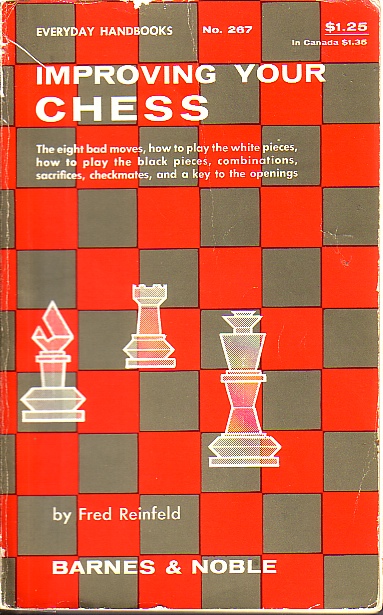 Improving Your Chess Excerpted from the Second, Third, Fourth and Fifth Books of Chess