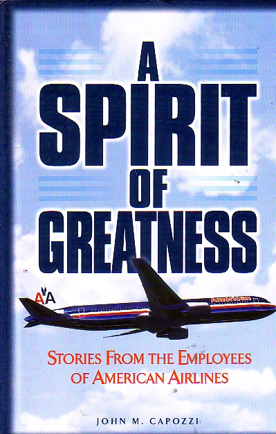 A Spirit Of Greatness Stories from the Employees of American Airlines