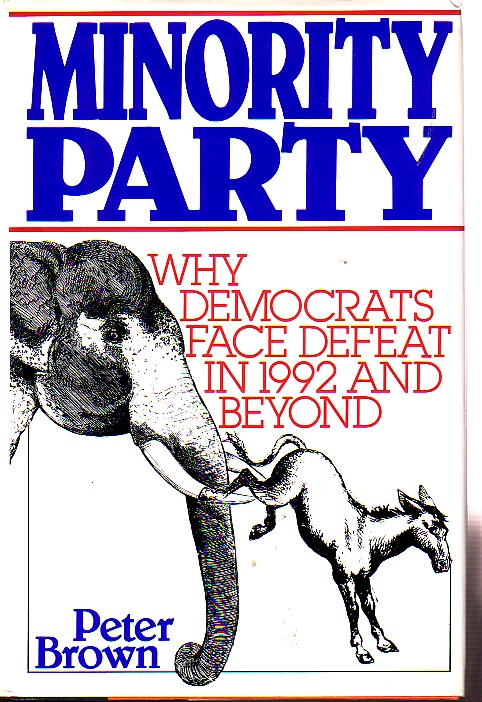 Minority Party Why Democrats Face Defeat in 1992 and Beyond