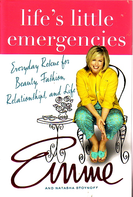 Life's Little Emergencies Everyday Rescue for Beauty, Fashion, Relationships, and Life